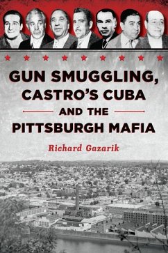 Cover Gun Smuggling, Castro's Cuba and the Pittsburgh Mafia