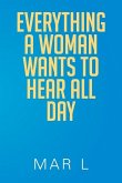 Everything a Woman Wants to Hear All Day