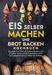 Eis selber machen und Brot backen... - Bild 1