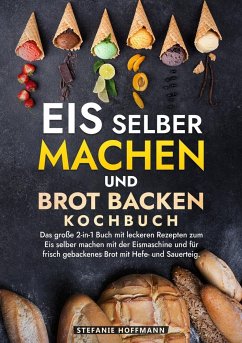 Eis selber machen und Brot backen Kochbuch - Hoffmann, Stefanie