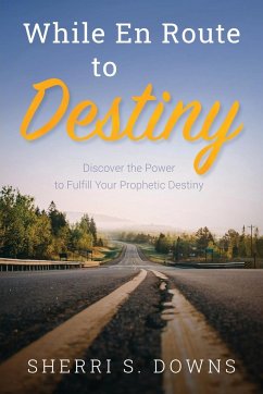 While en Route to Destiny - Downs, Sherri S.