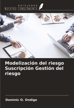 Modelización del riesgo Suscripción Gestión del riesgo - Ondigo, Dominic O.