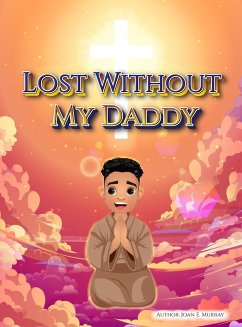 Lost Without My Daddy - Murray, Joan E.