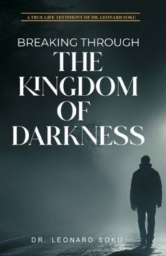 Breaking Through the Kingdom of Darkness - Leonard Soku