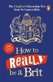 How to Really Be a Brit How to Really Be a Brit