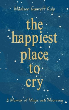 The Happiest Place to Cry - Garrett Kulp, Madison