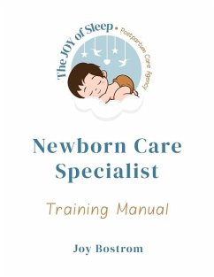 The Joy of Sleep Newborn Care Specialist Training Manual - Bostrom, Joy