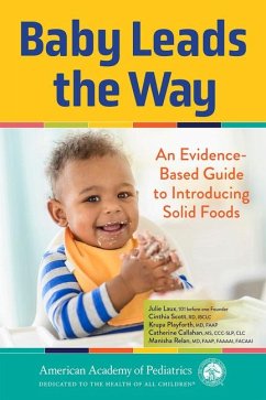 Baby Leads the Way - Laux, Julie; Playforth MD, Krupa; Scott Rd Ibclc, Cinthia; Relan MD Faap Faaai Facaai, Manisha; Callahan CCC-Slp CLC, Catherine