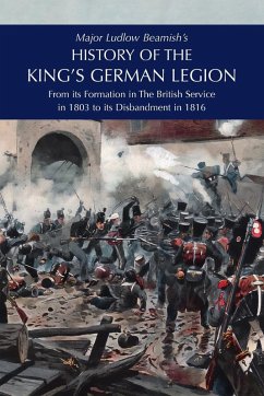 Major Ludlow Beamish's HISTORY OF THE KING'S GERMAN LEGION Cover Major Ludlow Beamish's HISTORY OF THE KING'S GERMAN LEGION