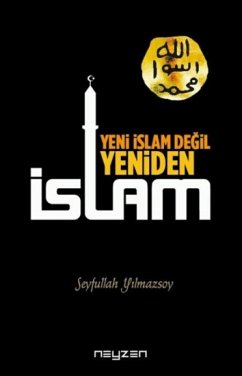 Yeni Islam Degil Yeniden Islam - Yilmazsoy, Seyfullah