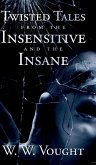 Twisted Tales from the Insensitive and the Insane