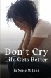 Don't cry life gets better - Bild 1