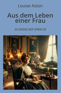 Aus dem Leben einer Frau: In Einfacher Sprache - Aston, Louise