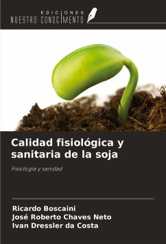 Calidad fisiológica y sanitaria de la soja - Boscaini, Ricardo; Chaves Neto, José Roberto; da Costa, Ivan Dressler