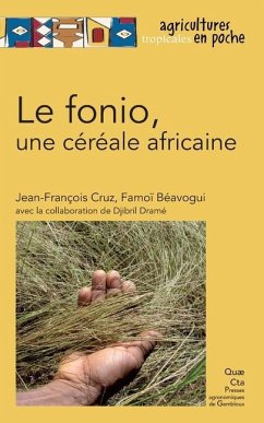 Le fonio, une céréale africaine - Cruz, Jean-François; Béavogui, Famoï; Dramé, Djibril