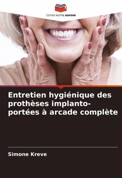 Entretien hygiénique des prothèses implanto-portées à arcade complète Cover Entretien hygiénique des prothèses implanto-portées à arcade complète