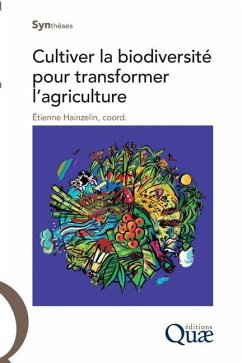 Cultiver la biodiversité pour transformer l'agriculture - Hainzelin, Etienne