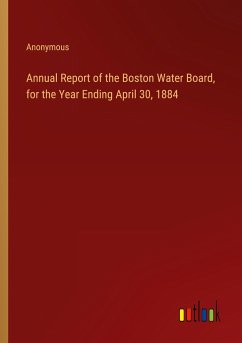 Annual Report of the Boston Water Board, for the Year Ending April 30, 1884 - Anonymous