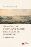 Istanbulun Unutulan Tarihi, Tilsimlari ve Efsaneleri