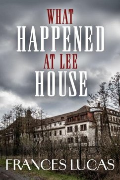 What Happened at Lee House - Lucas, Frances