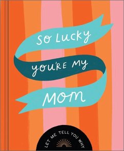 So Lucky You're My Mom: Let Me Tell You Why - McQueen, Danielle Leduc