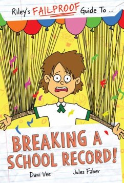 Riley's Failproof Guide to Breaking a School Record - Vee, Dani