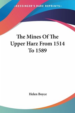 The Mines Of The Upper Harz From 1514 To 1589 - Boyce, Helen