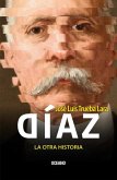 Díaz, La Otra Historia