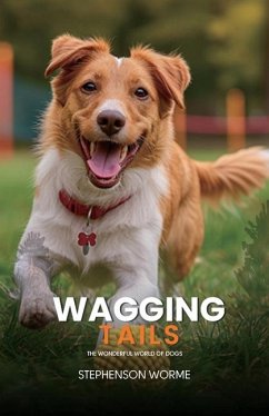 Wagging Tails, The Wonderful World of Dogs - Worme, Stephenson