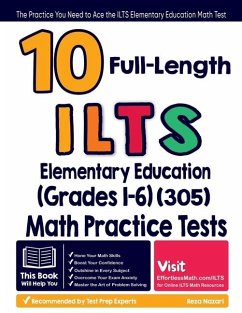 10 Full Length ILTS Elementary Education (Grades 1-6) (305) Math Practice Tests - Nazari, Reza