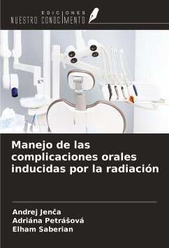 Manejo de las complicaciones orales inducidas por la radiación - Jen¿a, Andrej; Petrá¿ová, Adriána; Saberian, Elham