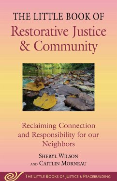 Little Book of Restorative Justice & Community - Wilson, Sheryl; Morneau, Caitlin