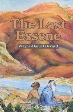 The Last Essene - Berard, Wayne-Daniel