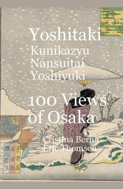 Yoshitaki Kunikazu Nansuitei Yoshiyuki 100 Views of Osaka - Berna, Cristina; Thomsen, Eric