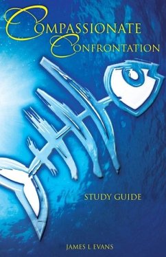 Compassionate Confrontation Study Guide - Evans, James L