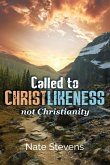 Called to Christlikeness, not Christianity