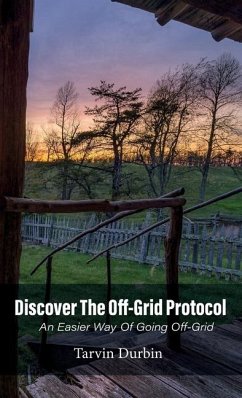 Discover The Off-Grid Protocol, An Easier Way Of Going Off-Grid... - Durbin, Tarvin