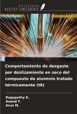 Comportamiento de desgaste por deslizamiento en seco del compuesto de aluminio tratado térmicamente (t6)