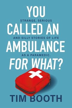 You Called an Ambulance for What? - Booth, Tim