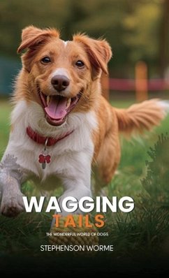 Wagging Tails, The Wonderful World of Dogs - Worme, Stephenson