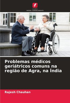 Problemas médicos geriátricos comuns na região de Agra, na Índia - Chauhan, Rajesh