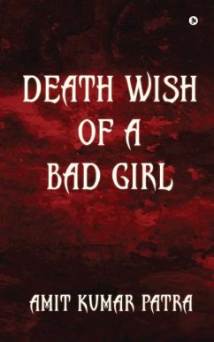 Death wish of a bad girl - Amit Kumar Patra