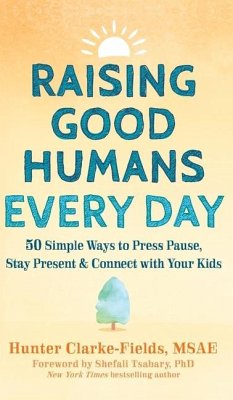 Raising Good Humans Every Day - Clarke-Fields, Hunter