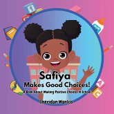 Safiya Makes Good Choices! A Book About Making Positive Choices in School