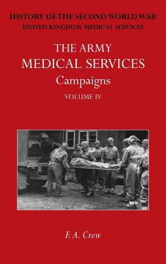 THE ARMY MEDICAL SERVICES CAMPAIGNS VOL IV - Crew, F. A.