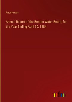 Annual Report of the Boston Water Board, for the Year Ending April 30, 1884 - Anonymous