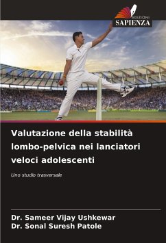 Valutazione della stabilità lombo-pelvica nei lanciatori veloci adolescenti - Ushkewar, Dr. Sameer Vijay;Patole, Dr. Sonal Suresh