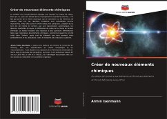 Créer de nouveaux éléments chimiques - Isenmann, Armin