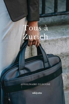 Tous à Zurich - Appolinaire Zilhoubé