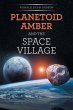 PLANETOID AMBER AND THE SPACE VILLAGE - Bild 1